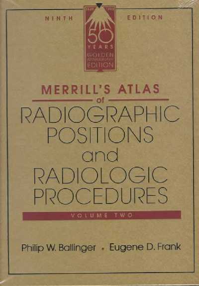Merrill's Atlas of Radiographic Positions and Radiologic Procedures 9th Revised edition, v. 2