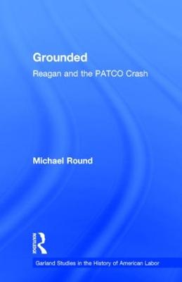 Grounded: Reagan and the PATCO Crash