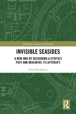 Invisible Seasides: A New Way of Redeeming a Utopias Past and Imagining its Afterlife