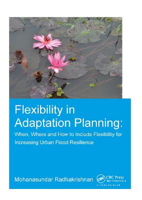 Flexibility in Adaptation Planning: When, Where and How to Include Flexibility for Increasing Urban Flood  Resilience
