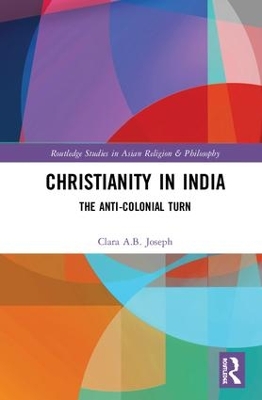 Christianity in India: The Anti-Colonial Turn