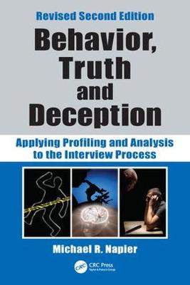 Behavior, Truth and Deception: Applying Profiling and Analysis to the Interview Process, Revised Edition 2nd New edition