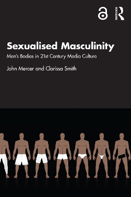 Sexualised Masculinity: Mens Bodies in 21st Century Media Culture