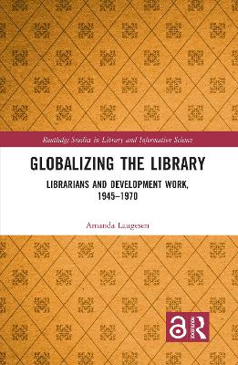 Globalizing the Library: Librarians and Development Work, 19451970