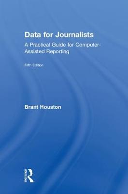 Data for Journalists: A Practical Guide for Computer-Assisted Reporting 5th edition