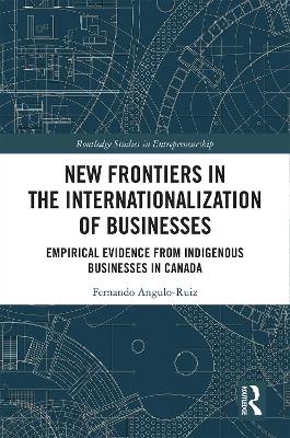 New Frontiers in the Internationalization of Businesses: Empirical Evidence from Indigenous Businesses in Canada
