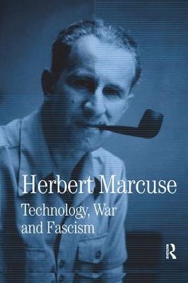 Technology, War and Fascism: Collected Papers of Herbert Marcuse, Volume 1