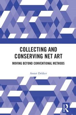 Collecting and Conserving Net Art: Moving beyond Conventional Methods