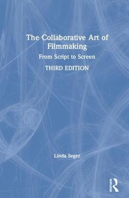Collaborative Art of Filmmaking: From Script to Screen 3rd edition
