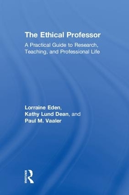 Ethical Professor: A Practical Guide to Research, Teaching and Professional Life