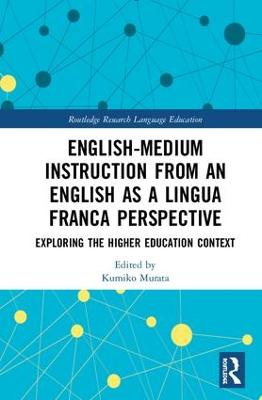 English-Medium Instruction from an English as a Lingua Franca Perspective: Exploring the Higher Education Context