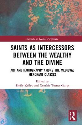Saints as Intercessors between the Wealthy and the Divine: Art and Hagiography among the Medieval Merchant Classes