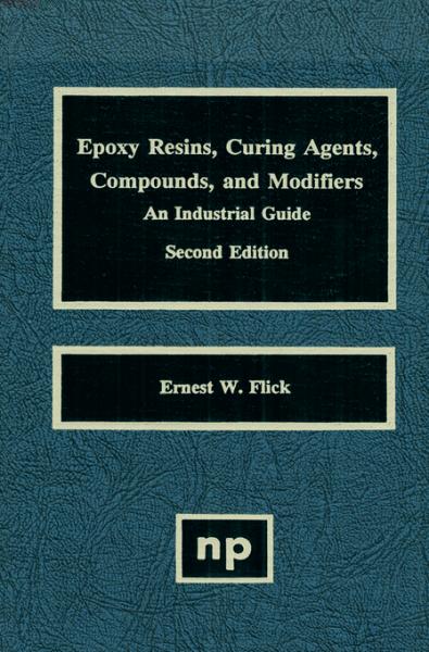 Epoxy Resins, Curing Agents, Compounds, and Modifiers: An Industrial Guide