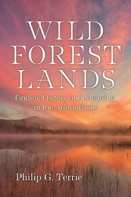 Wild Forest Lands: Finding History and Meaning in the Adirondacks