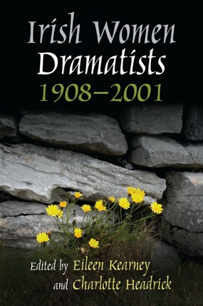Irish Women Dramatists: 1908-2001