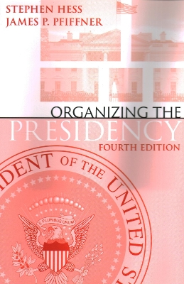 Organizing the Presidency Fourth Edition