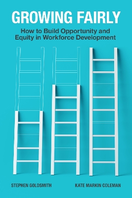 Growing Fairly: How to Build Opportunity and Equity in Workforce Development