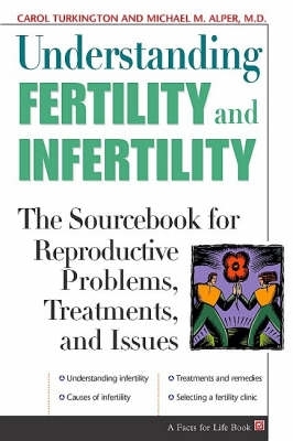 Understanding Fertility and Infertility: The Sourcebook for Reproductive Problems, Treatments and Issues