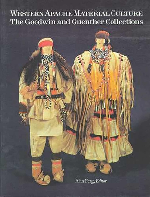 Western Apache Material Culture: The Goodwin and Guenther Collections