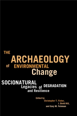 Archaeology of Environmental Change: Socionatural Legacies of Degradation and Resilience
