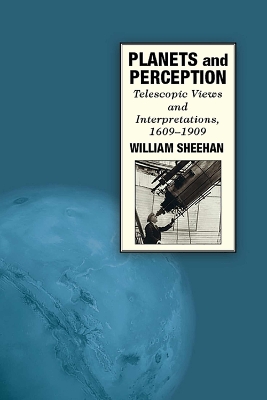 Planets and Perception: Telescopic Views and Interpretations, 1609-1909