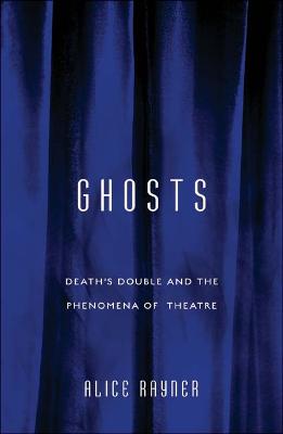 Ghosts: Death'S Double and the Phenomena of Theatre