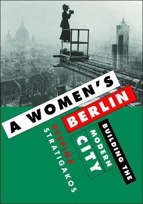 Women's Berlin: Building the Modern City