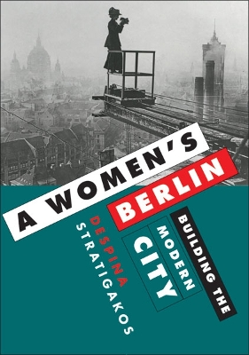 Women's Berlin: Building the Modern City