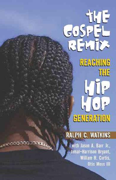 Gospel Remix: Reaching the Hip Hop Generation