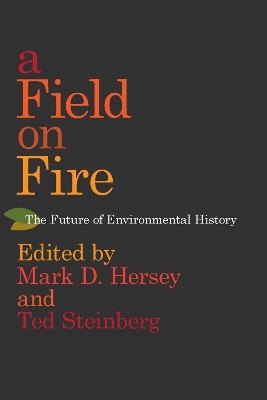 Field on Fire: The Future of Environmental History