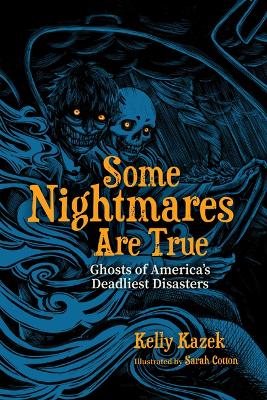 Some Nightmares Are True: Ghosts of America's Deadliest Disasters