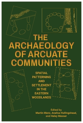 Archaeology of Arcuate Communities: Spatial Patterning and Settlement in the Eastern Woodlands