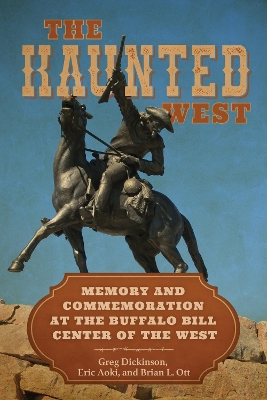 Haunted West: Memory and Commemoration at the Buffalo Bill Center of the West