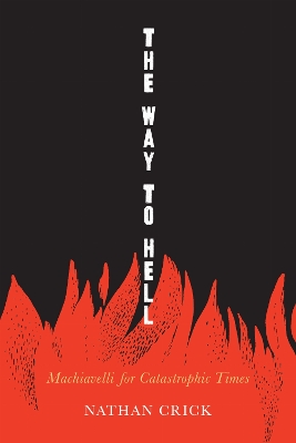 Way to Hell: Machiavelli for Catastrophic Times