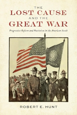 Lost Cause and the Great War: Progressive Reform and Patriotism in the American South