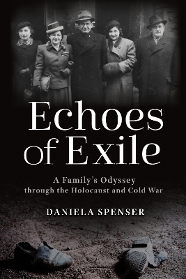 Echoes of Exile: A Family's Odyssey Through the Holocaust and Cold War