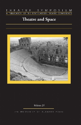 Theatre Symposium, Volume 24: Theatre and Space Second Edition