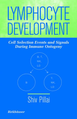 Lymphocyte Development: Cell Selection Events and Signals During Immune Ontogeny 1996 ed.