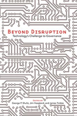 Beyond Disruption: Technologys Challenge to Governance