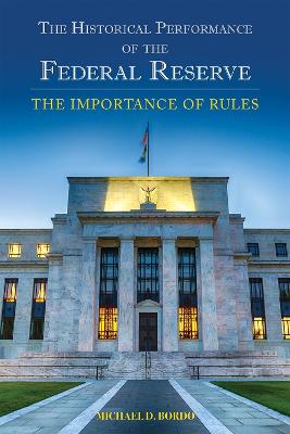 Historical Performance of the Federal Reserve: The Importance of Rules