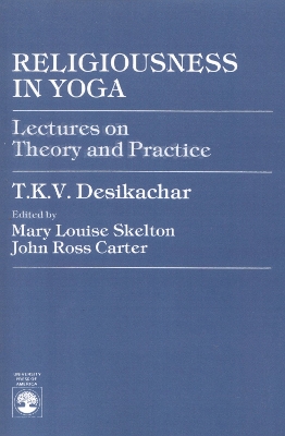 Religiousness in Yoga: Lectures on Theory and Practice