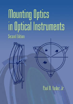 Mounting Optics in Optical Instruments 2nd Revised edition