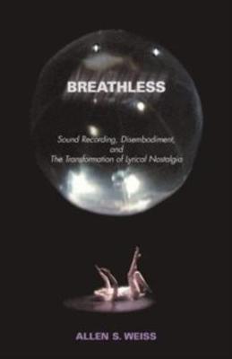 Breathless: Sound Recording, Disembodiment, and The Transformation of Lyrical Nostalgia