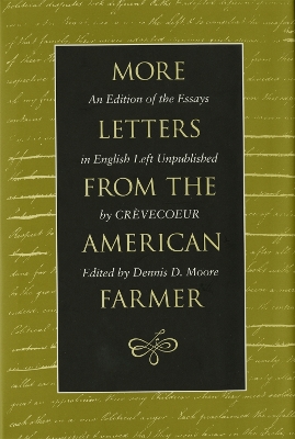 More Letters from the American Farmer: An Edition of the Essays in English Left Unpublished by Crèvecoeur