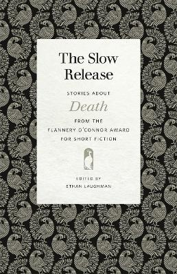 Slow Release: Stories about Death from the Flannery O'Connor Award for Short Fiction