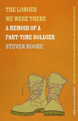 Longer We Were There: A Memoir of a Part-Time Soldier