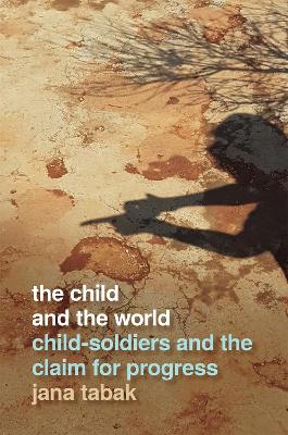 Child and the World: Child-Soldiers and the Claim for Progress