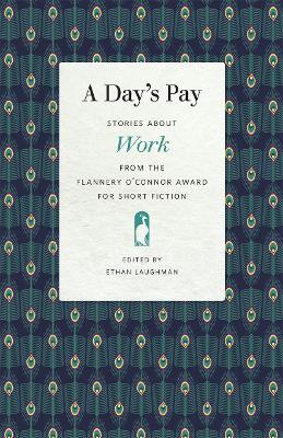 Days Pay: Stories about Work from the Flannery O'Connor Award for Short Fiction