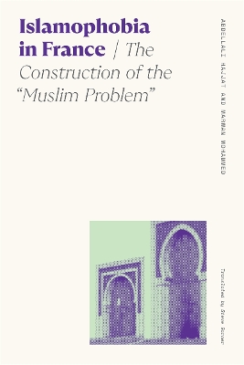Islamophobia in France: The Construction of the Muslim Problem
