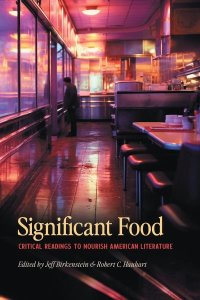 Significant Food: Critical Readings to Nourish American Literature